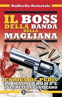Il boss della banda della Magliana (eBook, ePUB) - Notariale, Raffaella