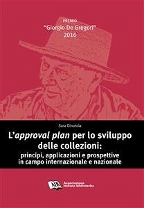 L’approval plan per lo sviluppo delle collezioni (eBook, PDF) - Dinotola, Sara