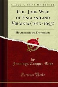 Col. John Wise of England and Virginia (1617-1695) (eBook, PDF) - Cropper Wise, Jennings