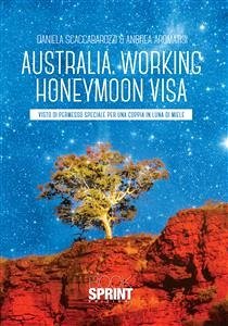 Australia - Working honeymoon visa (eBook, PDF) - Scaccabarozzi - Andrea Aromatisi, Daniela