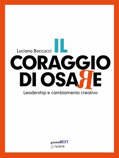 Il coraggio di osare. Leadership e cambiamento creativo (eBook, ePUB) - Boccucci, Luciano