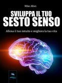 Sviluppa il tuo sesto senso (eBook, ePUB)