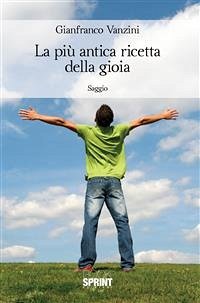 La piu antica ricetta della gioia (eBook, ePUB) - Vanzini, Gianfranco