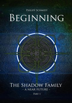 Beginning (The Shadow Family - A Near Future) (eBook, ePUB) - Schmidt, Philipp