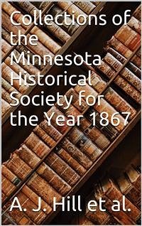 Collections of the Minnesota Historical Society for the Year 1867 (eBook, PDF) - H. Pond, G.; J. Hill, A.; M. Rice, H.; Mayo, E.