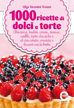 1000 ricette di dolci e torte (eBook, ePUB) - Tarentini Troiani, Olga