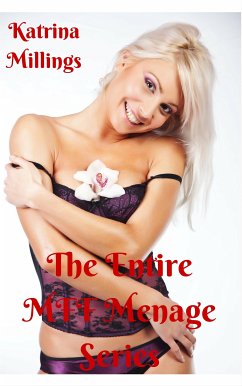 The Complete MFF Menage Series (eBook, ePUB) - Millings, Katrina