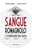 Sangue romagnolo. I compagni del Duce Arpinati Bombacci Nanni (eBook, ePUB)