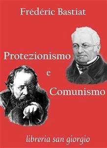 Protezionismo e Comunismo (eBook, ePUB) - Bastiat, Frédéric