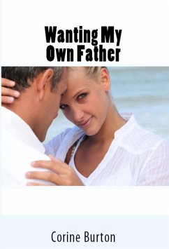 Wanting My Own Father: Taboo Erotica (eBook, ePUB) - Burton, Corine