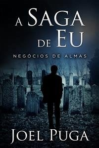 A Saga de Eu - Negócios de Almas (eBook, ePUB) - Puga, Joel