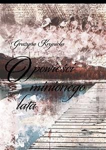 Opowieści minionego lata (eBook, ePUB) - Krynicka, Grażyna