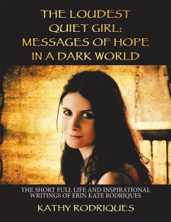 The Loudest Quiet Girl: Messages of Hope in a Dark World (eBook, ePUB) - Rodriques, Kathy