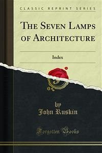 The Seven Lamps of Architecture (eBook, PDF) - Ruskin, John