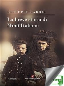 La breve storia di Mimì Italiano (eBook, ePUB) - Caroli, Giuseppe