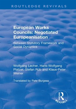 European Works Councils: Negotiated Europeanisation (eBook, ePUB) - Lecher, Wolfgang; Platzer, Hans-Wolfgang; Weiner, Klaus-Peter
