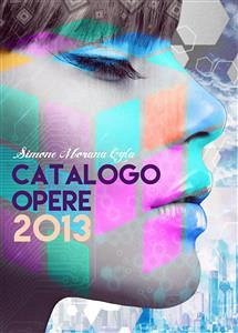 Simone Morana Cyla   Catalogo Opere 2013 (fixed-layout eBook, ePUB) - Morana Cyla, Simone