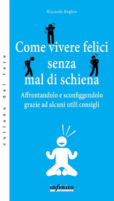 Come vivere felici senza mal di schiena (eBook, ePUB) - Beghin, Riccardo