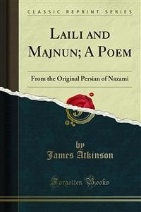 Laili and Majnun; A Poem (eBook, PDF) - Atkinson, James