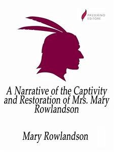 A Narrative of the Captivity and Restoration of Mrs. Mary Rowlandson (eBook, ePUB) - Rowlandson, Mary