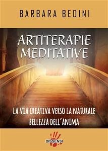 Artiterapie meditative. La via creativa verso la naturale bellezza dell'anima (eBook, ePUB) - Bedini, Barbara