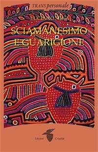 Sciamanesimo e guarigione (eBook, ePUB) - Silva, Luciano