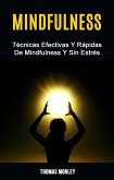Mindfulness: Técnicas Efectivas Y Rápidas De Mindfulness Y Sin Estrés (I do not know what should I put in here. Sorry. Please let me know, and I will fill it with requiere) (eBook, ePUB)