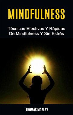 Cover Mindfulness: Técnicas Efectivas Y Rápidas De Mindfulness Y Sin Estrés (I do not know what should I put in here. Sorry. Please let me know, and I will fill it with requiere) (eBook, ePUB)
