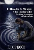 El Hacedor de Milagros y los Inadaptados (eBook, ePUB) El Hacedor de Milagros y los Inadaptados (eBook, ePUB)