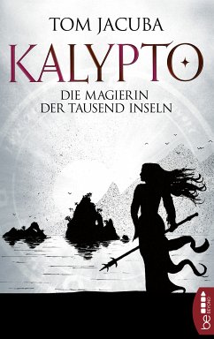 Die Magierin der Tausend Inseln / Kalypto Bd.2 (eBook, ePUB) - Jacuba, Tom