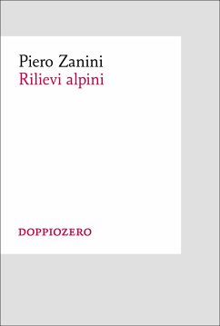 Rilievi alpini (eBook, ePUB) - Zanini, Piero