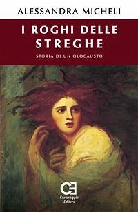 I Roghi delle Streghe. Storia di un olocausto (eBook, ePUB) - Micheli, Alessandra