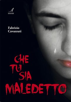 Che tu sia maledetto (eBook, ePUB) - Cavazzuti, Fabrizio