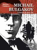 Michail Bulgakov, cronaca di una vita (eBook, ePUB)