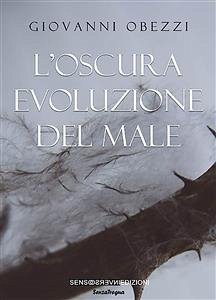 L'oscura evoluzione del male (eBook, ePUB) - Obezzi, Giovanni