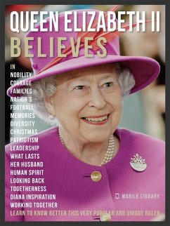 Queen Elizabeth II Believes - Queen Elizabeth II Quotes And Believes (eBook, ePUB) - Library, Mobile
