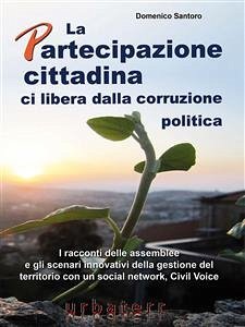 La Partecipazione cittadina ci libera dalla corruzione politica (eBook, PDF) - Santoro, Domenico