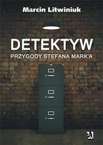 Detektyw: Przygody Stefana Mark'a (eBook, ePUB) - Litwiniuk, Marcin