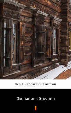 Фальшивый купон (Fal'shivyi kupon. The Forged Coupon) (eBook, ePUB) - Толстой, Лев Николаевич; Tolstoy, Lev Nikolayevich