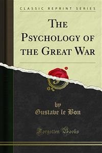 The Psychology of the Great War (eBook, PDF) - Le Bon, Gustave