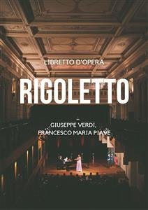 Rigoletto (eBook, ePUB) - Maria Piave e Giuseppe Verdi, Francesco; Pierluigi