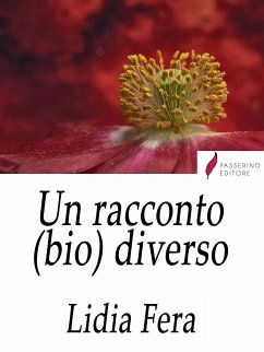 Un racconto (bio) diverso (eBook, ePUB) - Fera, Lidia