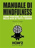 MANUALE DI MINDFULNESS: Come portare la pratica nella vita di tutti i giorni (eBook, ePUB)