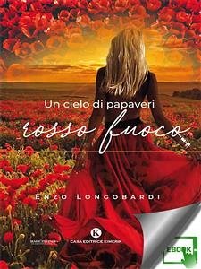 Un cielo di papaveri rosso fuoco (eBook, ePUB) - Longobardi, Enzo