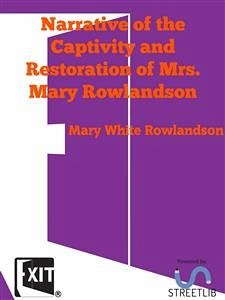 Narrative of the Captivity and Restoration of Mrs. Mary Rowlandson (eBook, ePUB) - White Rowlandson, Mary