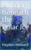 Murder Beneath the Polar Ice (eBook, PDF)