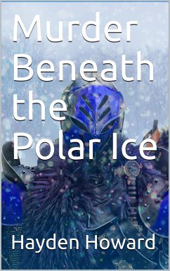 Murder Beneath the Polar Ice (eBook, PDF) - Howard, Hayden