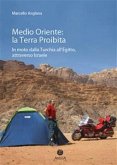 Medio Oriente: la Terra Proibita. (eBook, ePUB)