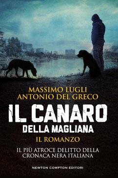 Il Canaro della Magliana (eBook, ePUB) - Del Greco, Antonio; Lugli, Massimo