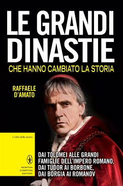 Le grandi dinastie che hanno cambiato la storia (eBook, ePUB) - D'Amato, Raffaele